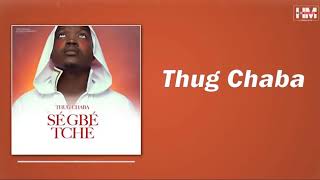 Thug Chaba Sé Gbé Tché Lyrics [upl. by Wedurn]