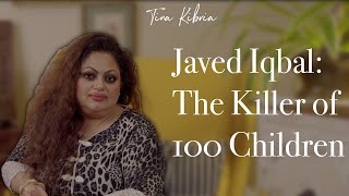 Javed Iqbal The Killer of 100 Children  একশো শিশুর খুনি জাভেদ ইকবাল  Tina Kibria  টিনা কিবরিয়া [upl. by Winnah]