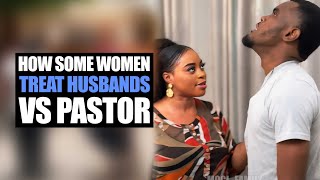 See How Woman Treats Her Husband VS How She Treats Her Pastor [upl. by Vada]