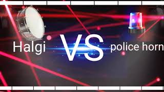 Halgi Vs police horn DJ song हलगी song [upl. by Ydoow389]