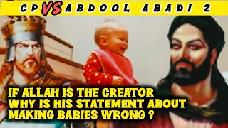 CP vs Abdool Abadi 2  IF Allah Is The Creator Why Is His Statement About Making Babies Wrong❓QampA [upl. by Artenak]