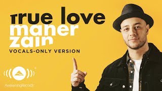 Maher Zain  True Love  ماهر زين  Vocals Only  بدون موسيقى  Official Lyric Video [upl. by Alleciram996]