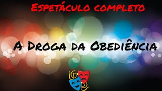 A DROGA DA OBEDIENCIA Espetáculo completo [upl. by Cand]