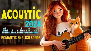 Sweet Acoustic Songs 2024 Playlist 🍬 New English Acoustic Love Songs 2024 Cover for A Positive Day [upl. by Tavey]