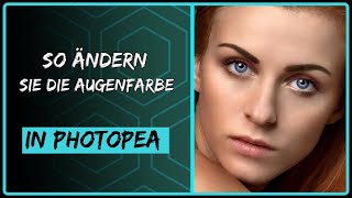 So ändern Sie die Augenfarbe in Photopea – die beste Methode [upl. by Nosnorb]