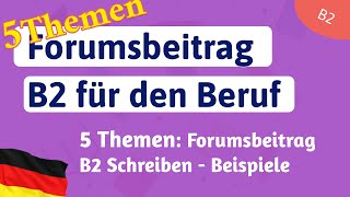 5 Themen B2 Forumsbeitrag Beruf Redemittel  Beispiele Schreiben für die Prüfung TELC B2 [upl. by Alphonso]