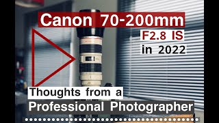 Canon EF 70200mm F28 IS in 2022 Thoughts from a pro photographer after 15 years of assignments [upl. by Eiralc]