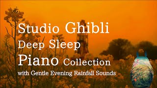 Studio Ghibli Piano Collection with Gentle Rain Sounds for Relaxing and Deep SleepNo Midroll Ads [upl. by Jaylene13]