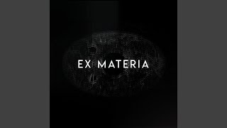 Ex Materia [upl. by Novikoff]