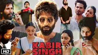 Kabir Singh Full Movie in Hindi  Shahid Kapoor  Kiara Advani  Nikita Dutta  Review amp Facts [upl. by Hurlee]