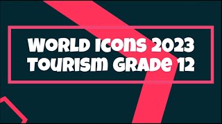 World Icons 2023 Gr 12 Tourism [upl. by Aubyn]