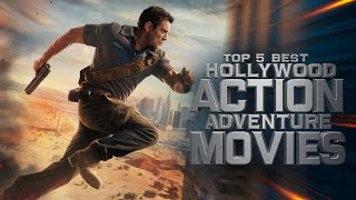 “Top 5 MustWatch Hollywood ActionAdventure Movies  Best Action Films Ever” [upl. by Colson]