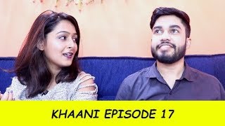 KHAANI episode 17 [upl. by Aineles633]