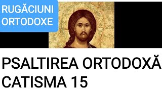 CATISMA 15 INTEGRALĂ  PSALTIREA ORTODOXĂ [upl. by Hodgson]