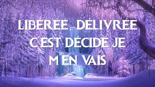 La Reine des Neiges  Libérée Délivrée paroles [upl. by Ahsimat]