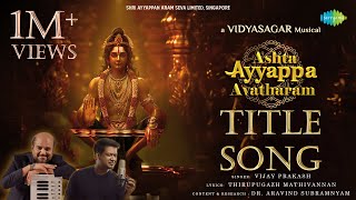 Ashta Ayyappa Avatharam  Title Song  அஷ்ட ஐயப்ப அவதாரம்  Vidyasagar  Vijay Prakash [upl. by Carmita]