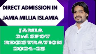 Jamia 3rd Spot Registration Full Admission Process  Direct Admission in Jamia Millia Islamia 2024 [upl. by Anaeirb313]