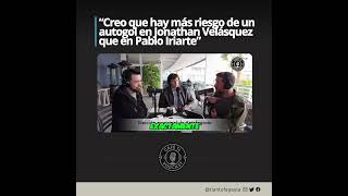 “Creo que hay más riesgo de un autogol en Jonathan Velásquez que en Pablo Iriarte” [upl. by Thevenot]