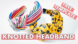 DIY KNOTTED HEADBAND TUTORIAL FREE TEMPLATE  TURBAN KNOT HAIR BAND  TURBAN HEADBAND [upl. by Malamud719]