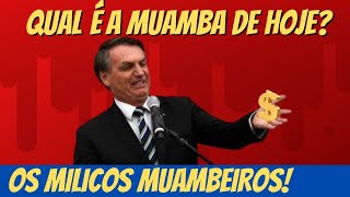 MILICOS MUAMBEIROS  QUAL A MUAMBA DE HOJE BOLSONARO [upl. by Nola]