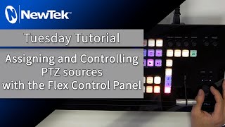 Tuesday Tutorial  Assigning and controlling PTZ sources with the Flex Control Panel [upl. by Llarret]