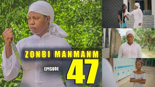 ZONBI MANMAN M EPISODE 47  Woyy Gade sa ZONBI a Fè KERVENS😳 [upl. by Arodoet]