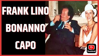 FRANK LINO  BONANNO CAPO  Dating a MAFIA CAPTAIN [upl. by Martinson]