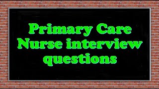 Primary Care Nurse interview questions [upl. by Aliac968]