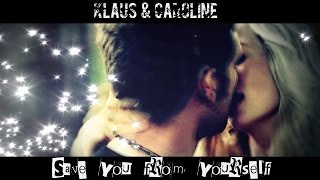 Klaus amp Caroline ღ Save you from yourself [upl. by Adym]