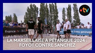 Mondial la Marseillaise à pétanque 2024  32e de finale Foyot contre Sanchez [upl. by Trimmer]