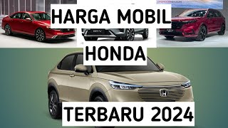 harga mobil honda terbaru tahun 2024 [upl. by Rabush]