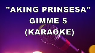 Aking Prinsesa Gimme 5 KARAOKE SEXY MUSIC VIDEO [upl. by Nehgaem857]