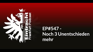 EP547  Noch 3 Unentschieden mehr  Eintracht Frankfurt Podcast [upl. by Dnomyad]