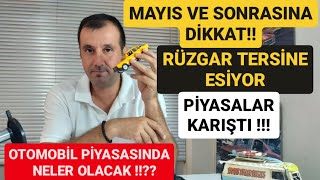 2 EL VE SIFIR OTOMOBİLDE SONDURUM MAYIS AYI VE SONRASI DİKKAT DÖVİZ Mİ ARABA MI FİYATLAR DÜŞECEK [upl. by Gefell]