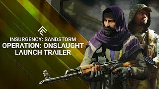 Insurgency Sandstorm  Operation Onslaught Launch Trailer [upl. by Inttirb]