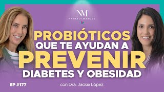 PROBIÓTICOS que te ayudan a prevenir DIABETES y OBESIDAD con Dra Jackie López y Nathaly M Ep177 [upl. by Rabi78]