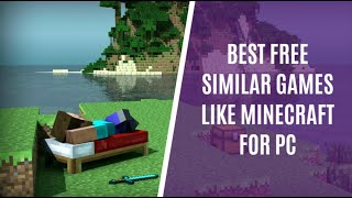 Top 7 Similar PC Games Like Minecraft That are Free to Play [upl. by Jona]