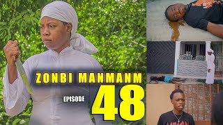 ZONBI MANMAN M EPISODE 48  Hmm zen anh melanje ZONBI Fini ak KERVENS 😳 [upl. by Naiviv]