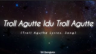 troll agutte idu troll agutte song lyrics [upl. by Munson]