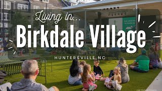 Living in Birkdale Village Huntersville North Carolina [upl. by Ric]