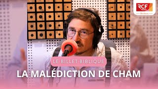 La malédiction de Cham  LE BILLET BIBLIQUE [upl. by Odnala]