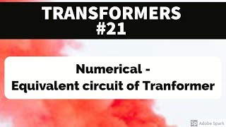 TRANSFORMER 21  Numerical  Equivalent circuit of Transformer [upl. by Oivlis979]