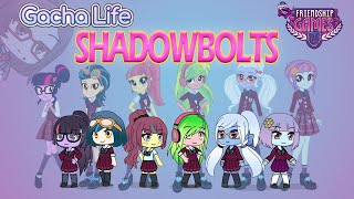 Gacha Life Equestria Girls Friendship Games MLP  Making The SHADOWBOLTS in GACHA LIFE [upl. by Ermeena21]