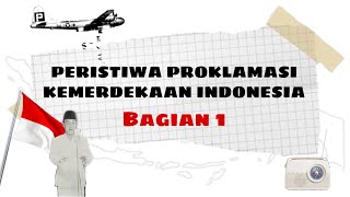 Peristiwa Proklamasi Kemerdekaan Indonesia  Bagian 1  Sejarah Indonesia [upl. by Eixirt897]