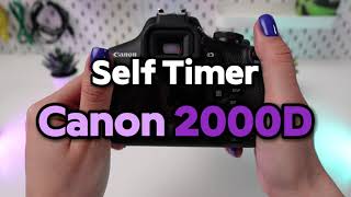 Canon EOS 2000D How to Activate SelfTimer [upl. by Arzed]