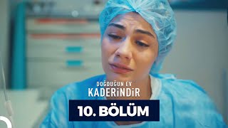 Doğduğun Ev Kaderindir 10 Bölüm [upl. by Ominorej]