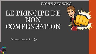 LE PRINCIPE NON COMPENSATION [upl. by Tawsha648]