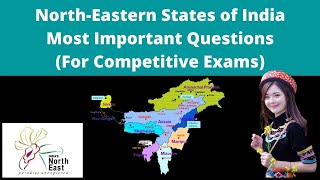 NorthEastern States of India Most Important Questions For Competitive Exams [upl. by Myrtie791]