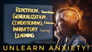 UNLEARN ANXIETY  How findings from LEARNING PSYCHOLOGY will help you to overcome ANXIETY [upl. by Wilkison]