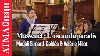 Jules Massenet quotLoiseau du paradisquot  Magali SimardGaldès Valérie Milot [upl. by Egroeg958]